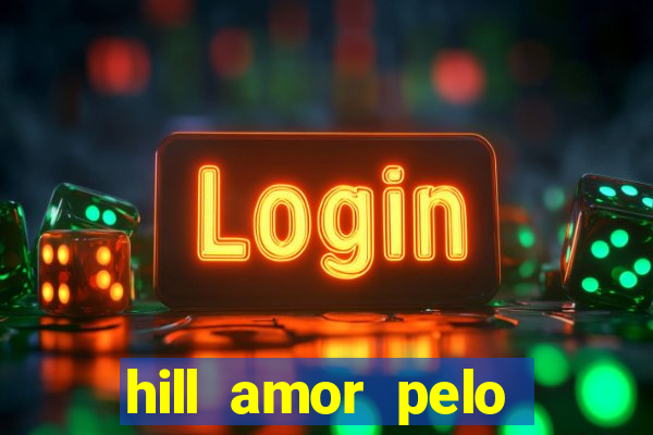 hill amor pelo jogo torrent